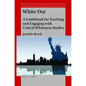USED-White Out: A Guidebook for Teaching and Engaging with Critical Whiteness Studies by Beech, Jennifer (Paperback)