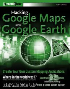 USED-Hacking Google Maps and Google Earth by Martin C. Brown (Paperback)