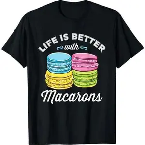 Life Is Better With Macarons for Macaron Lover T-Shirt