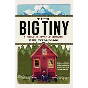 USED-The Big Tiny: A Built-It-Myself Memoir by Williams, Dee (Paperback)