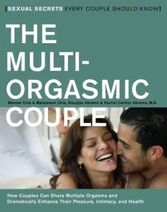 The Multi-Orgasmic Couple: Sexual Secrets Every Couple Should Know by Mantak Chia||Douglas Abrams||Maneew Chia||Rachel Carlton Abrams [Paperback Book]