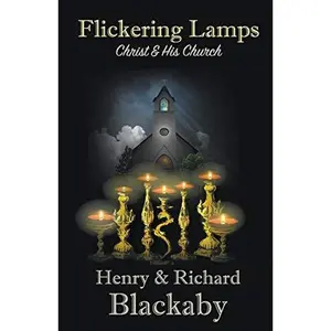 USED-Flickering Lamps: Christ and His Church by Blackaby, Richard (Paperback)