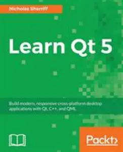 USED-Learn QT 5: Build modern, responsive cross-platform desktop applications with Qt, C++, and QML by Sherriff, Nicholas (Paperback)