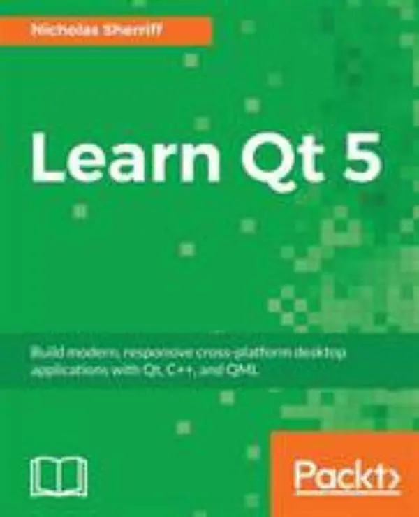 USED-Learn QT 5: Build modern, responsive cross-platform desktop applications with Qt, C++, and QML by Sherriff, Nicholas (Paperback)