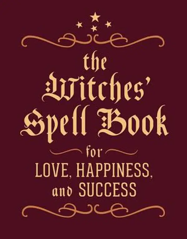 The Witches' Spell Book: For Love, Happiness, and Success -- Cerridwen Greenleaf - Hardcover