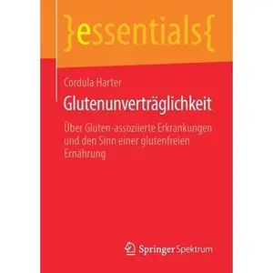 USED-Glutenunverträglichkeit: Über Gluten-Assoziierte Erkrankungen Und Den Sinn Einer Glutenfreien Ernährung by Harter, Cordula (Paperback)