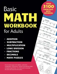 Basic Math Workbook for Adults: Activity book with over 3100 tasks of addition, subtraction, multiplication, long division, fractions