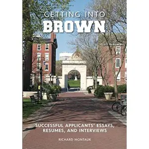 USED-Getting Into Brown: Successful Applicants’ Essays, Resumes, and Interviews by Richard Montauk (Paperback)