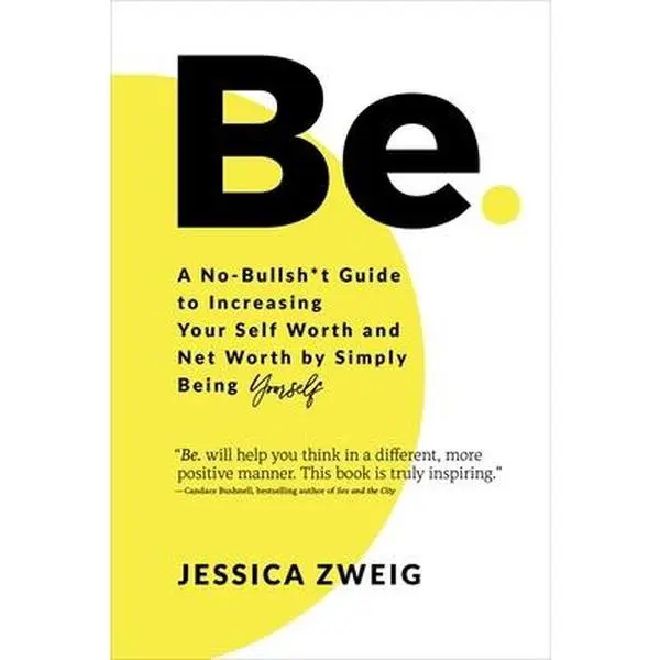 USED-Be: A No-Bullsh*t Guide to Increasing Your Self Worth and Net Worth by Simply Being Yourself by Zweig, Jessica (Hardcover)