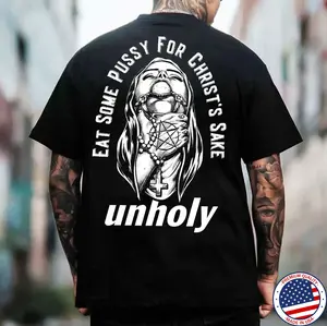 EAT SOME PUSSY FOR CHRIST'S SAKE UNHOLY Chokehold Nun Print Men's T-ShirtSkull Art Print Mens Shirt, Men's T-shirt