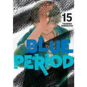 Blue Period 15 -- Tsubasa Yamaguchi - Paperback