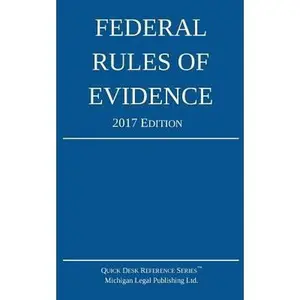 USED-Federal Rules of Evidence; 2017 Edition by Michigan Legal Publishing Ltd (Paperback)