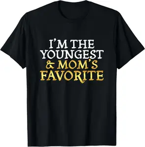 100% Cotton I'm The Youngest and Mom's Favorite - Funny Sibling T-Shirt
