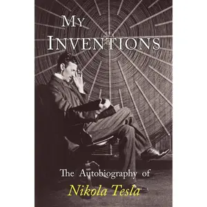 My Inventions: The Autobiography of Nikola Tesla Paperback – October 4, 2018