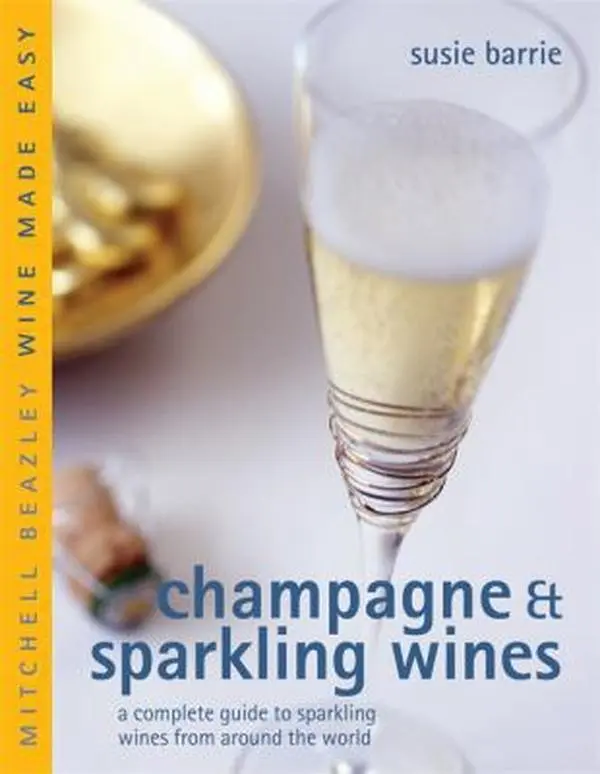 USED-Champagne & Sparkling Wines: A Complete Guide to Sparkling Wines from Around the World (Mitchell Beazley Wine Made Easy) by Susie Barrie (Hardcover)