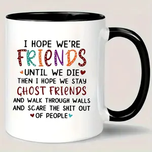 Ceramic Coffee Mug with Friendship Quote - Insulated Reusable Cup for Multipurpose Use - Ideal Christmas Gift for Men and Women - Hand Wash Only