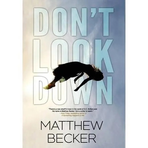 Don't Look Down: a gripping m*rd*r mystery thriller full of twists -- Matthew Becker - Hardcover