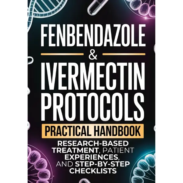 Fenbendazole & Ivermectin Protocols Paperback Book - Research-Based Treatment, Patient Experiences, Appointment-Ready Scripts for Cancer Patients, 7 x 0.27 x 10 in, 7.9 oz