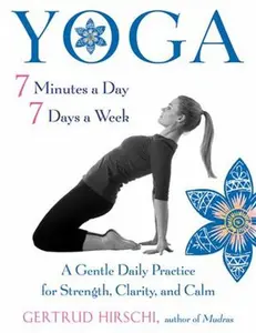 USED-Yoga 7 Minutes a Day, 7 Days a Week: A Gentle Daily Practice for Strength, Clarity, and Calm by Hirschi, Gertrud (Paperback)