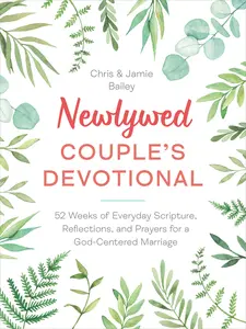 USED-Newlywed Couple's Devotional: 52 Weeks of Everyday Scripture, Reflections, and Prayers for a God-Centered Marriage by Bailey, Chris (Paperback)