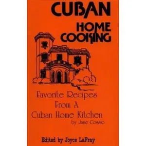 USED-Cuban Home Cooking: Favorite Recipes from a Cuban Home Kitchen by Jane Cossio (Paperback)