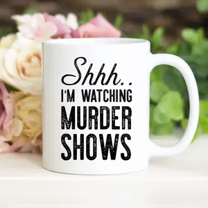 Shhh I'm Watching Murder Shows Mug, True Crime Mug, Ceramic Coffee Mug