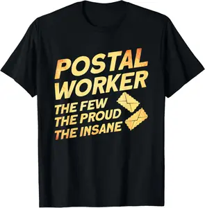 100% Cotton Postal Worker The Few The Proud The Insane Mailman Postman T-Shirt