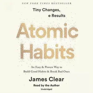 Atomic Habits: A Proven Method to Build Better Habits, Break Bad Ones & Transform Your Life