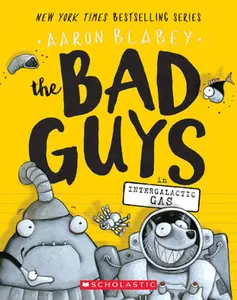 The Bad Guys in Intergalactic Gas (the Bad Guys #5): Volume 5 -- Aaron Blabey - Paperback