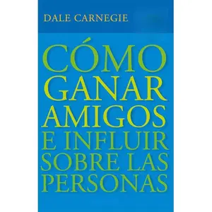 Cómo ganar amigos e influir sobre las personas / How to Win Friends & Influence People (Spanish Edition) Paperback – April 23, 2019
