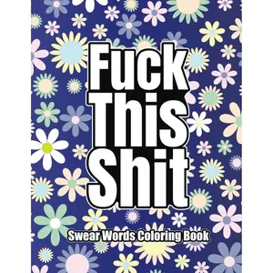 Filthy Adult Coloring Book: Kinky Adult Coloring Book: Funny Tasteless Curse Words and Shocking Swearing Phrases for Relaxation and Stress Relief:: ... Adults: Profanity Coloring Book for Adults Paperback – October 19, 2021
