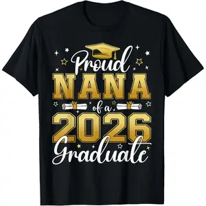 100% Cotton Proud Nana of a Class of 2026 Graduate Senior Graduation T-Shirt