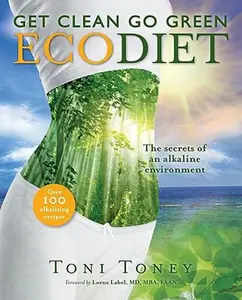 USED-Get Clean Go Green Ecodiet: The Secrets of an Alkaline Environment: over 100 Alkalizing Recipes Included by Toni Toney (Paperback)