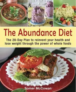 USED-The Abundance Diet: The 28-Day Plan to Reinvent Your Health, Lose Weight, and Discover the Power of Plant-Based Foods by McCowan, Somer (Paperback)