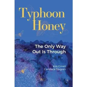 USED-Typhoon Honey: The Only Way Out Is Through by Girrell, Kris (Paperback)