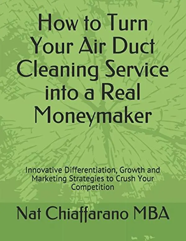 USED Book - How to Turn Your Air Duct Cleaning Service into a Real Moneymaker: Innovative Differentiation, Growth and Marketing Strategies to Crush Your Competition by Nat Chiaffarano MBA (Paperback) - english