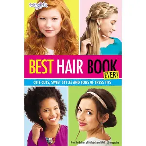 Best Hair Book Ever!: Cute Cuts, Sweet Styles and Tons of Tress Tips