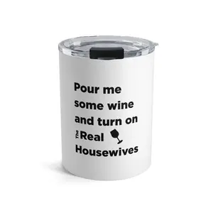 Real Housewives Tumbler Pour Me Some Wine and Turn On the Real Housewives Gift for Her Wine Tumbler Travel Mug Fun Gift Coffee Drinkware Stainless Steel 10oz Portable Flask