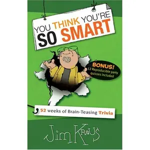 USED-You Think You're So Smart: 52 Weeks of Brain-Teasing Trivia by Jim Kraus (Paperback)