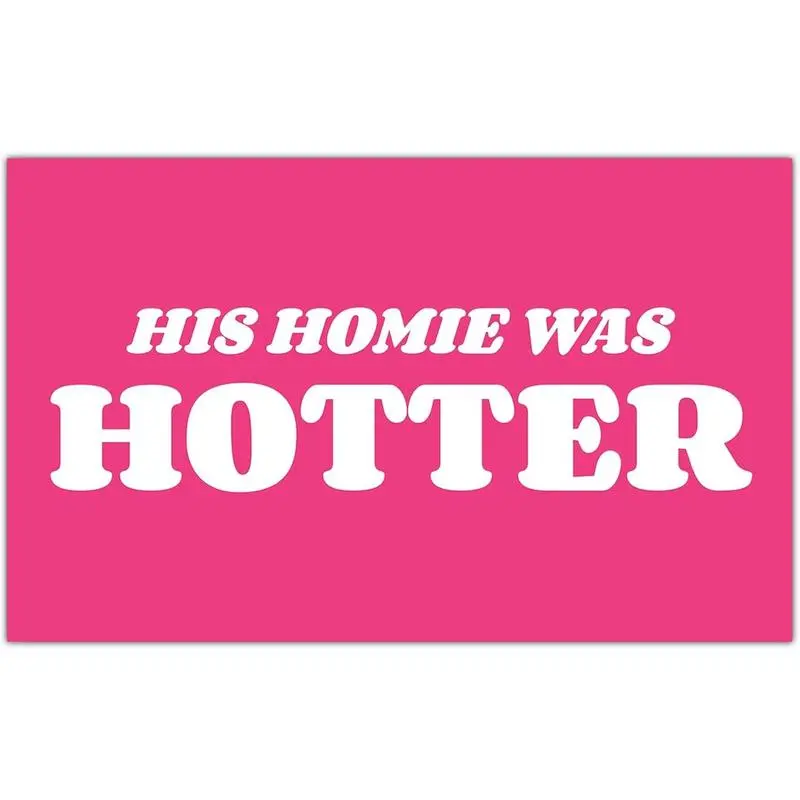 His Homie Was Hotter Flag Pink Tapestry Funny Flags for Room Teen Girls Bedroom College Dorm Meme Flags Man Cave Wall Art Decorations Banner Gifts