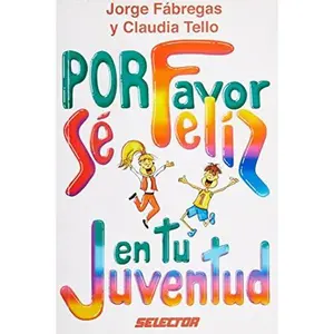 USED-Por favor se feliz en tu juventud / Please be happy in your youth (Spanish Edition) by JORGE FABREGAS Y CLAUDIA TELLO (Paperback)
