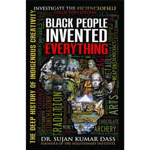 Black People Invented Everything: The Deep History of Indigenous Creativity Paperback – January 30, 2020