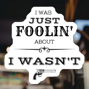 I Was Just Foolin' About, I Wasn't Doc Holiday  5-Inches Stickers - Tombstone Quote Western Movie Decal - Vintage Style Funny Sticker - Sarcastic Humor Vinyl Stickers - 2-Pack - Durable Waterproof Design For Laptop Water Bottle Car - Easy Peel And Stick