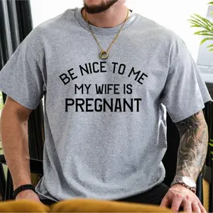 New Dad Shirt, Be Nice To Me My Wife Is Pregnant Mens T Shirt Pregnancy Announcement, New Father Shirts, Best Dad Shirt, New Daddy Shirts Gift For Men