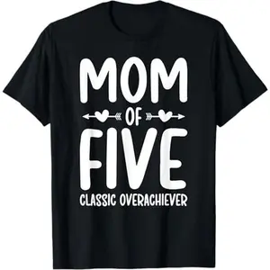 100% Premium Cotton graphic tees Mom Of Five Classic Overachiever Mother Of Five Mama Of 5 T-Shirt
