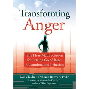 USED-Transforming Anger: The Heartmath Solution for Letting Go of Rage, Frustration, and Irritation by Childre, Doc (Paperback)