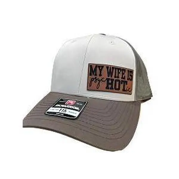 My Wife is HOT Hat ... Leatherette Patch on a Richardson 115 Trucker Hat Baseball Cap Summer Winter