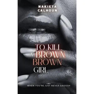 USED-To Kill a Brown, Brown Girl by Calhoun, Nakieta (Paperback)