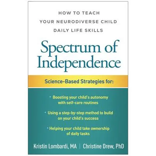 Spectrum of Independence: How to Teach Your Neurodiverse Child Daily Life Skills -- Kristin Lombardi, Paperback