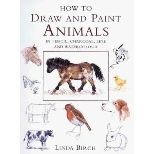 USED-How to Draw and Paint Animals in Pencil, Charcoal, Line and Watercolour by Linda Birch (Paperback)